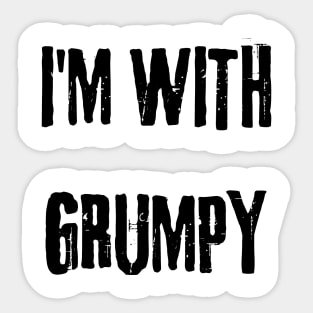 I'm with grumpy Sticker